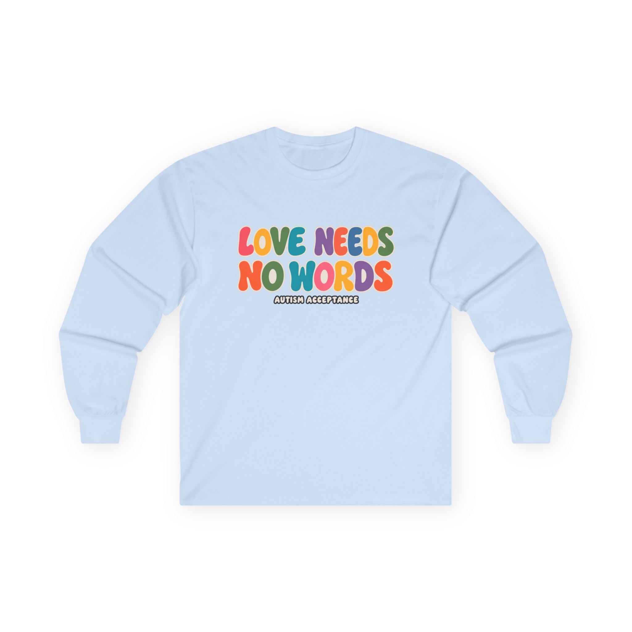 Love Needs No Words Long Sleeve Tee, Autism Acceptance Colorful Shirt, Nonverbal Autism Positive Message T-Shirt, Autism Awareness Gift