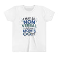 I May Be Nonverbal but My Moms Not Youth Tee | Autism Awareness