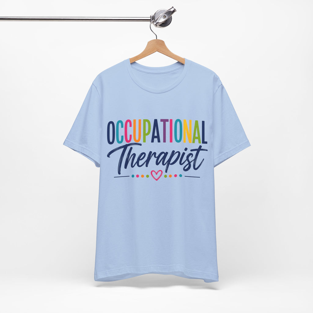 Occupational Therapist Shirt Occupational Therapy T Shirt OT Gift Therapist Shirt Pediatric OT School Therapist Rehab Therapy Tee