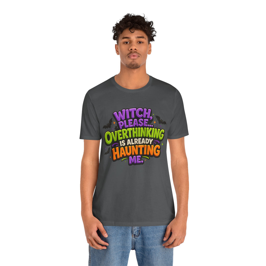 Witch Please Overthinking Is Already Haunting Me T-Shirt | Halloween Tee