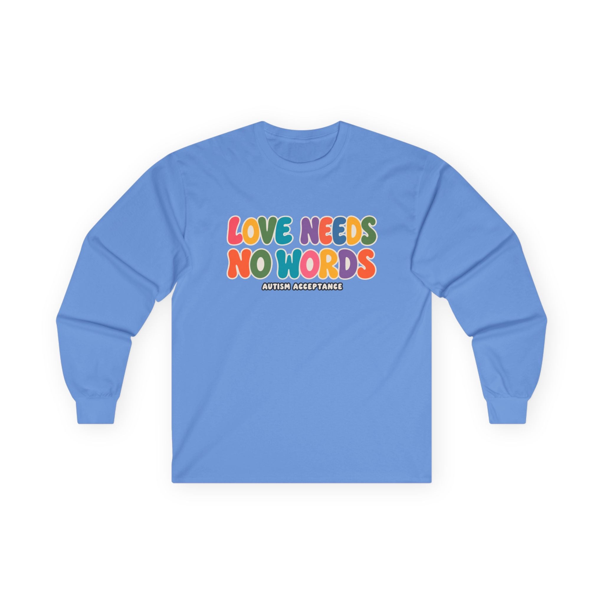 Love Needs No Words Long Sleeve Tee, Autism Acceptance Colorful Shirt, Nonverbal Autism Positive Message T-Shirt, Autism Awareness Gift