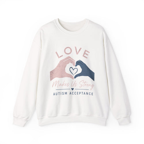 Autism Acceptance Sweatshirt | Love Makes Us Strong Crewneck | Heart Hands Sweatshirt | Neurodiversity Gift | Inclusion Apparel