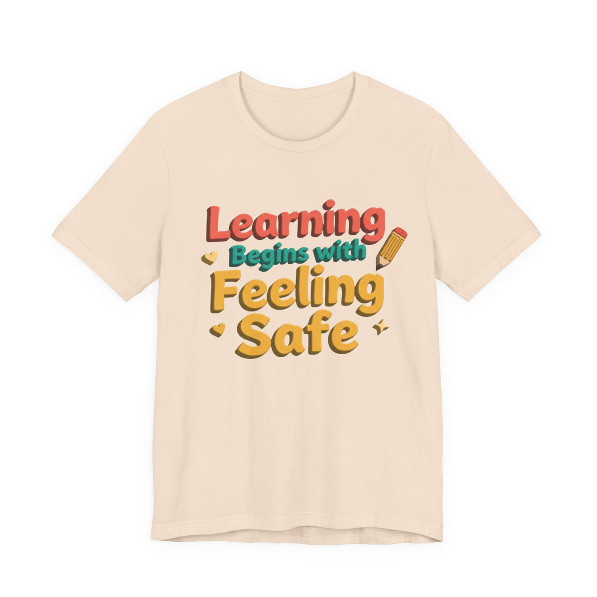 Learning Begins with Feeling Safe Tee | School Safety, Positive Message