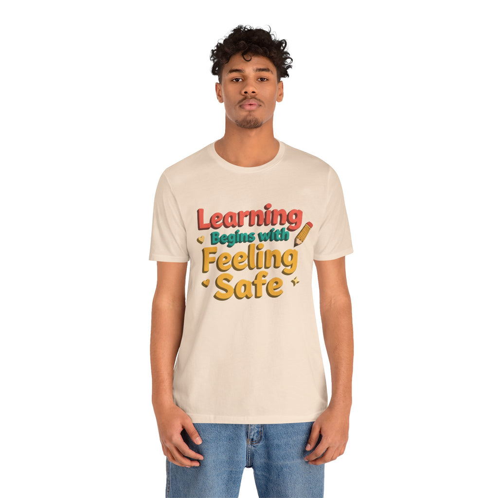 Learning Begins with Feeling Safe Tee | School Safety, Positive Message