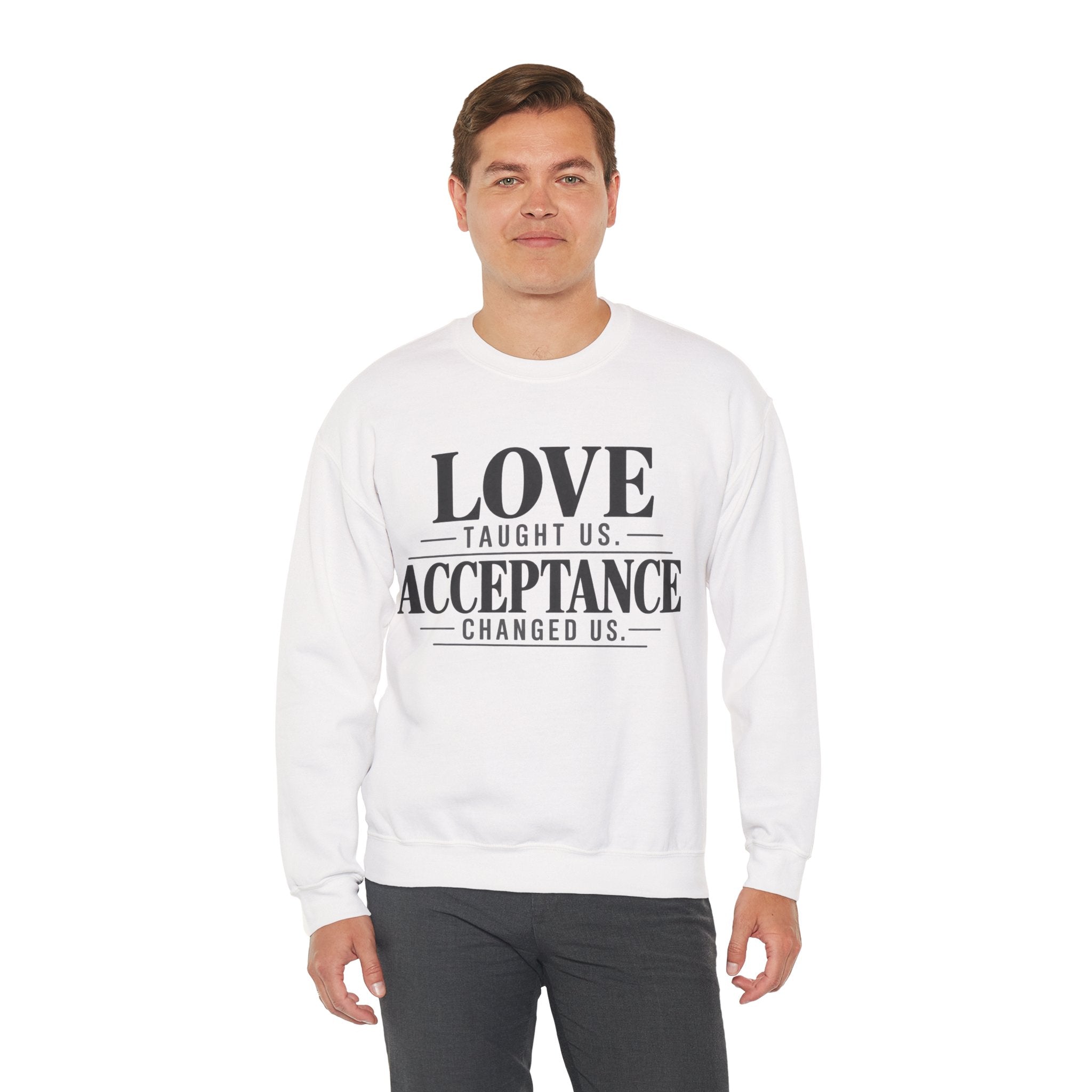 Love Taught Us Acceptance Changed Us Sweatshirt | Special Needs | Inclusion Inspirational Quote Crewneck