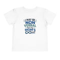 I May Be Nonverbal But My Mom's Not toddler tee | Autism Awareness shirt
