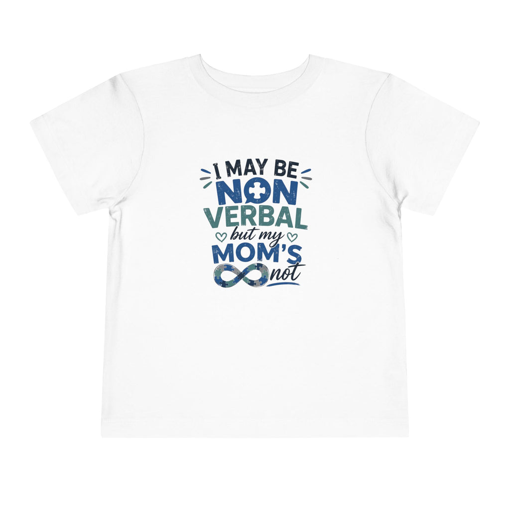I May Be Nonverbal But My Mom's Not toddler tee | Autism Awareness shirt