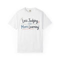 Less Judging More Learning Shirt Inclusion T Shirt Kindness Matters Tee Special Education Teacher Gift Autism Acceptance Apparel