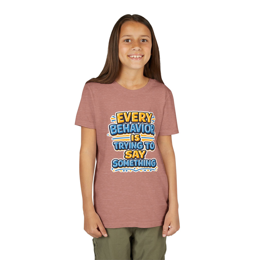 Every Behavior Is Trying To Say Something Youth Shirt Kids Mental Health Tee Autism ADHD Positive Message Special Education