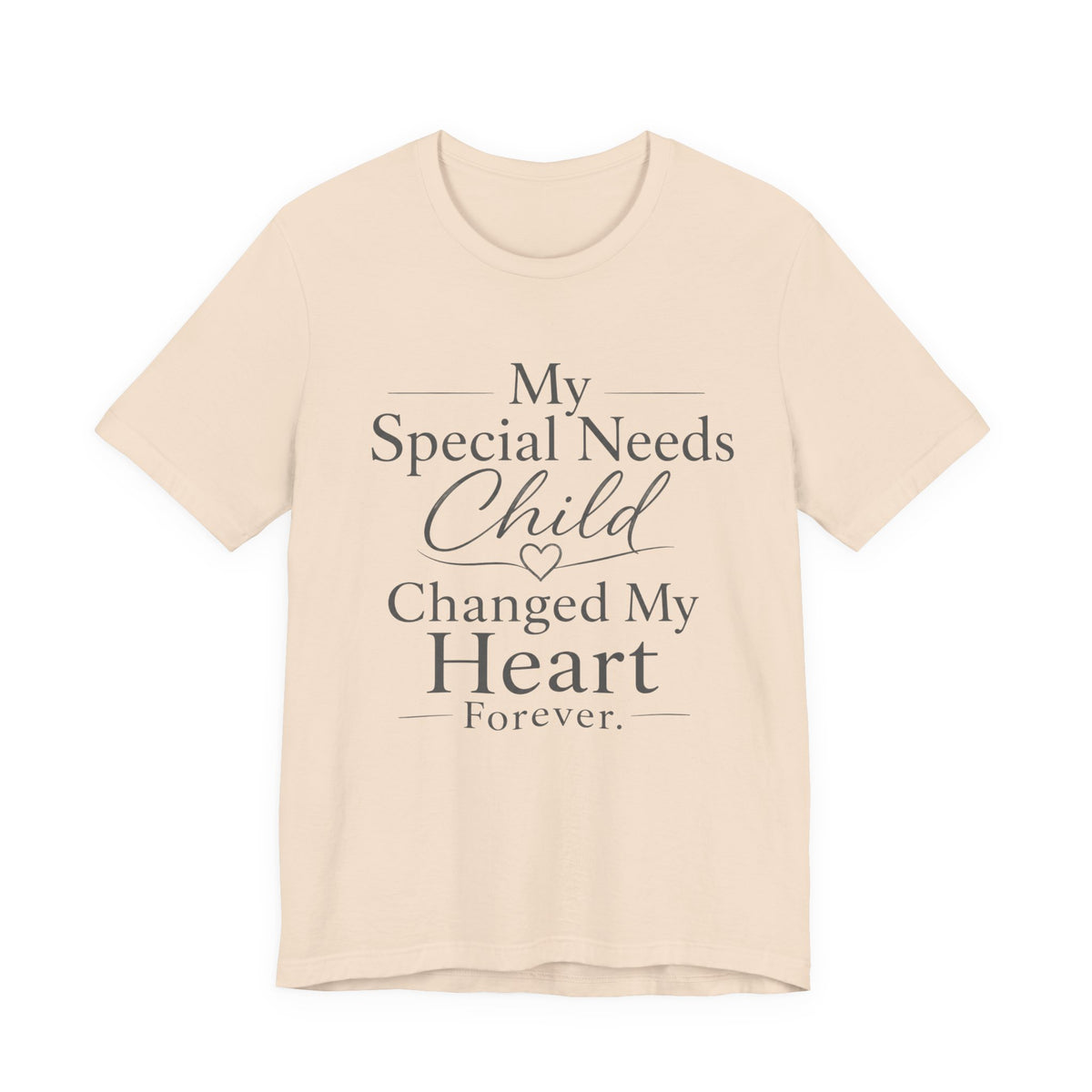 My Special Needs Child Changed My Heart Forever T-Shirt | Special Needs Parent Tee