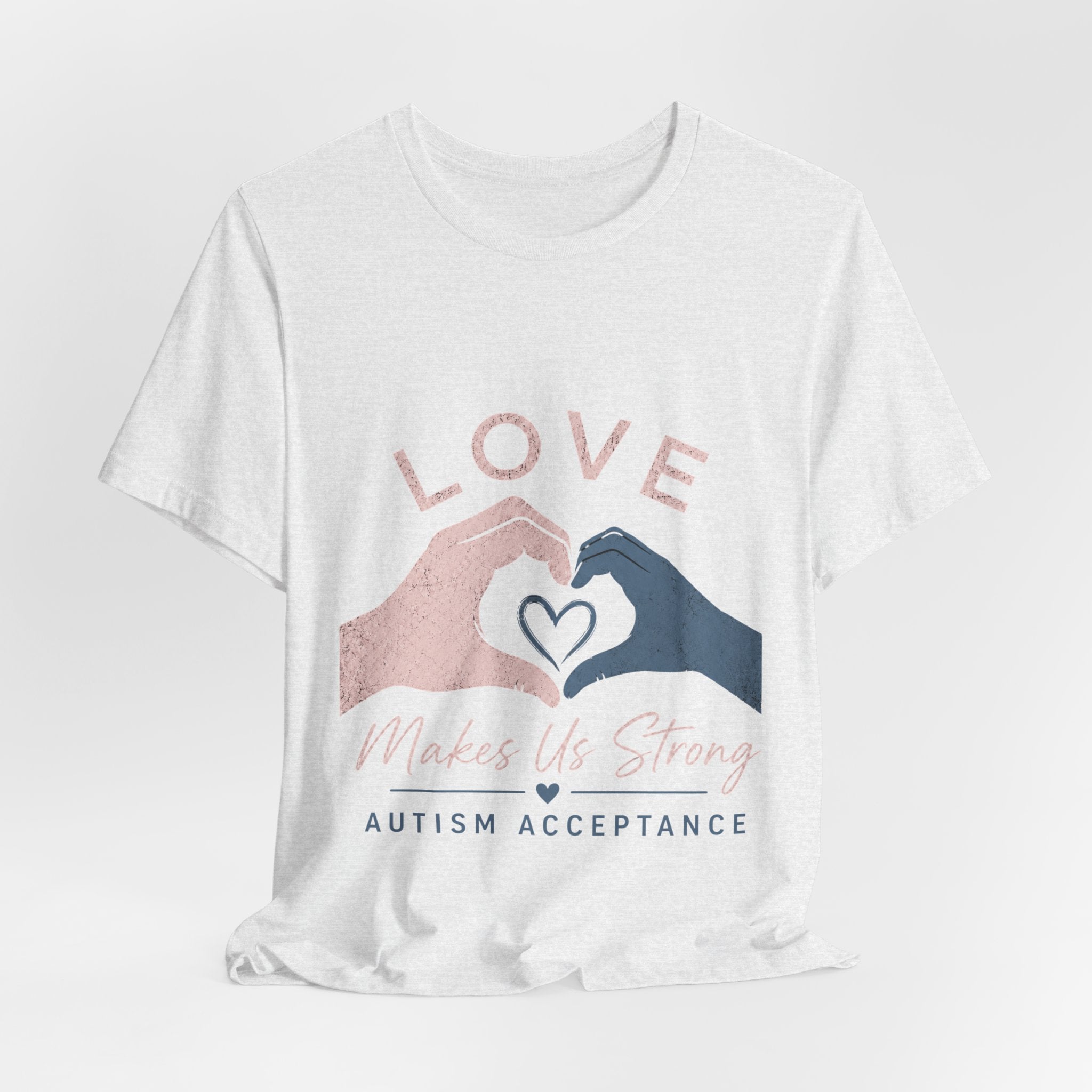 Love Makes Us Strong Autism Acceptance T-Shirt | Heart Hands Tee