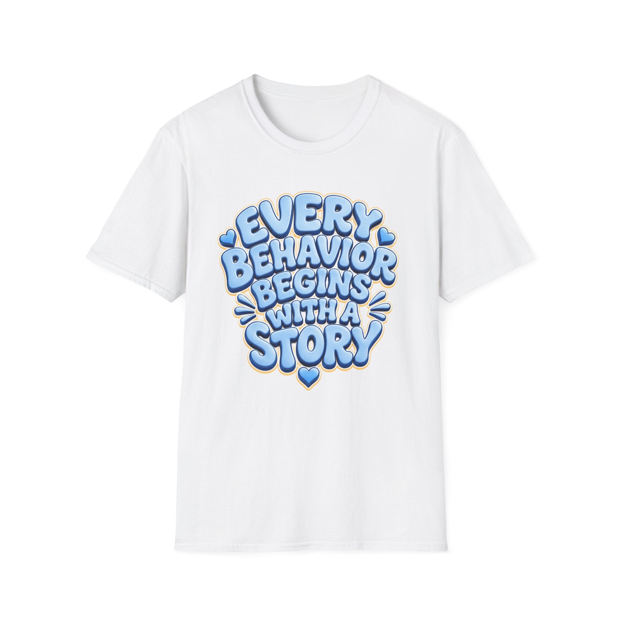 Every Behavior Begins With A Story T-Shirt | Positive Message Tee