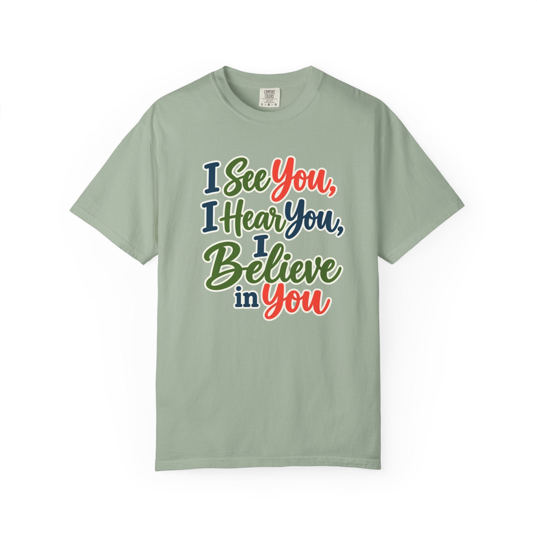 I See You I Hear You I Believe In You T-Shirt, Teacher Inspirational Tee, Special Education Teacher Gift, Inclusive Classroom Apparel