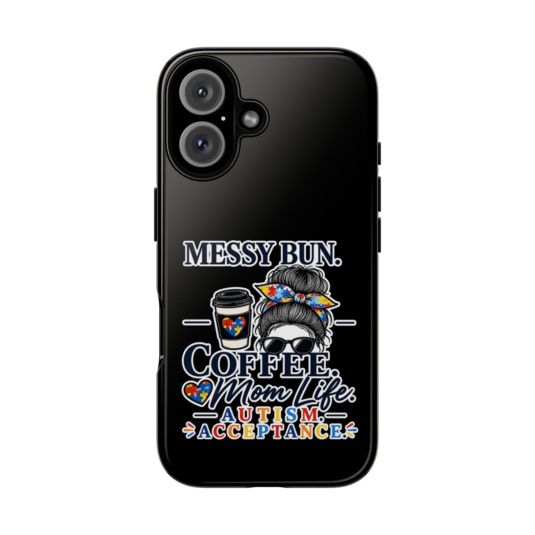 Autism Mom Phone Case Messy Bun Coffee Mom Life Tough Case Autism Acceptance iPhone Samsung Case Special Needs Mom Gift