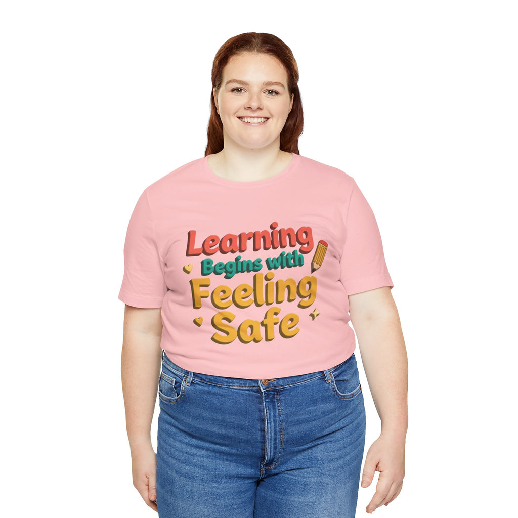 Learning Begins with Feeling Safe Tee | School Safety, Positive Message