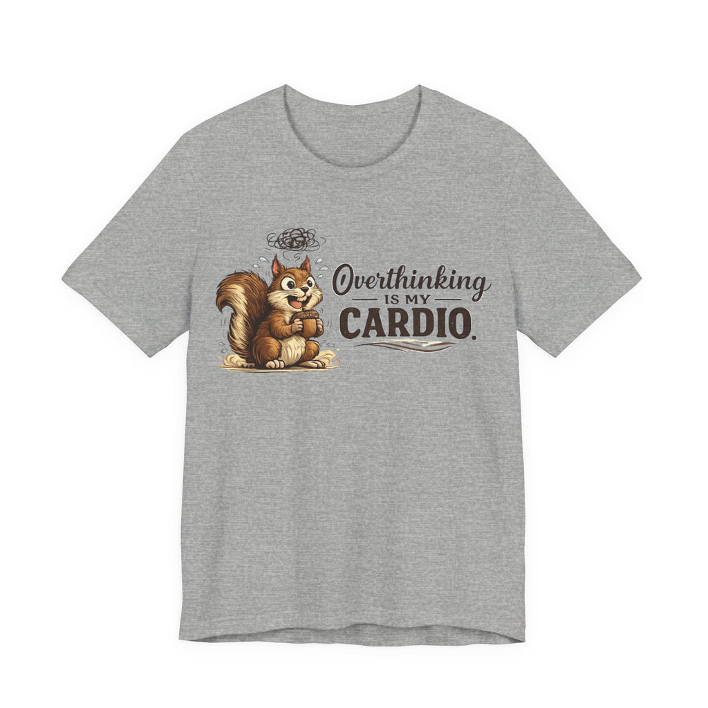 Overthinking Is My Cardio Shirt Funny Anxiety T Shirt ADHD Overthinking Tee Squirrel Graphic Mental Health Gift Neurodivergent Apparel