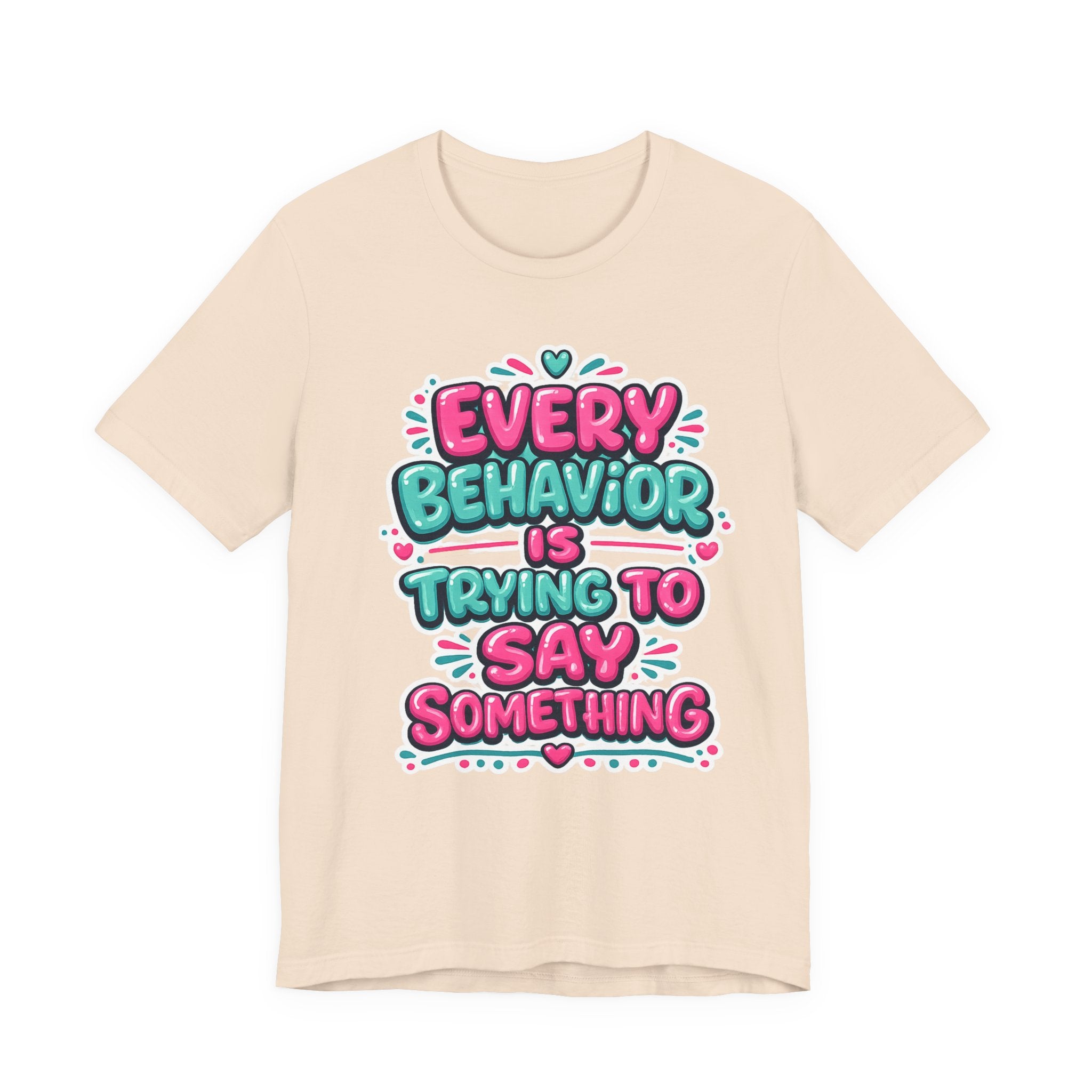 Every Behavior Is Trying To Say Something Shirt Mental Health Awareness T Shirt Autism ADHD Special Education Teacher Gift