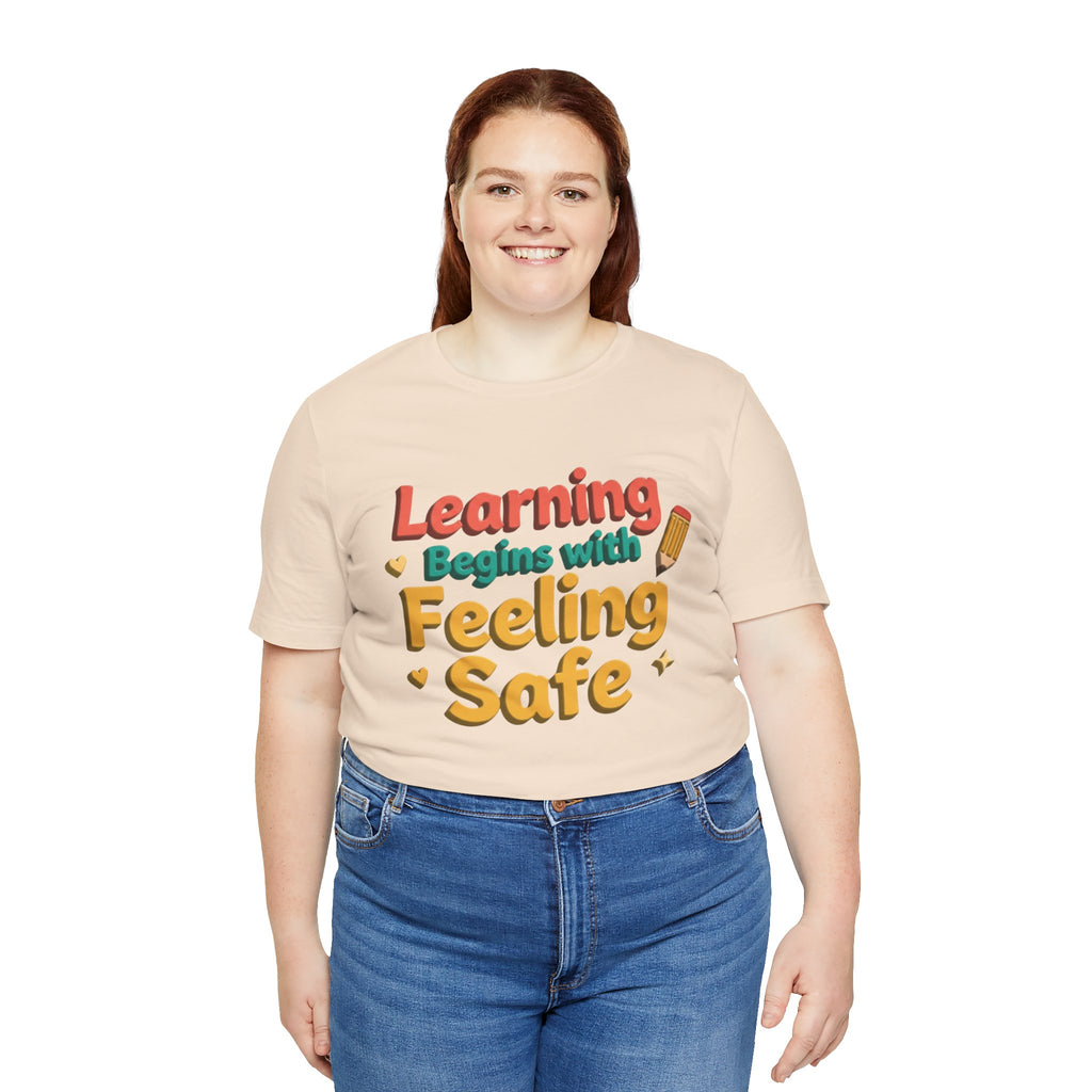 Learning Begins with Feeling Safe Tee | School Safety, Positive Message