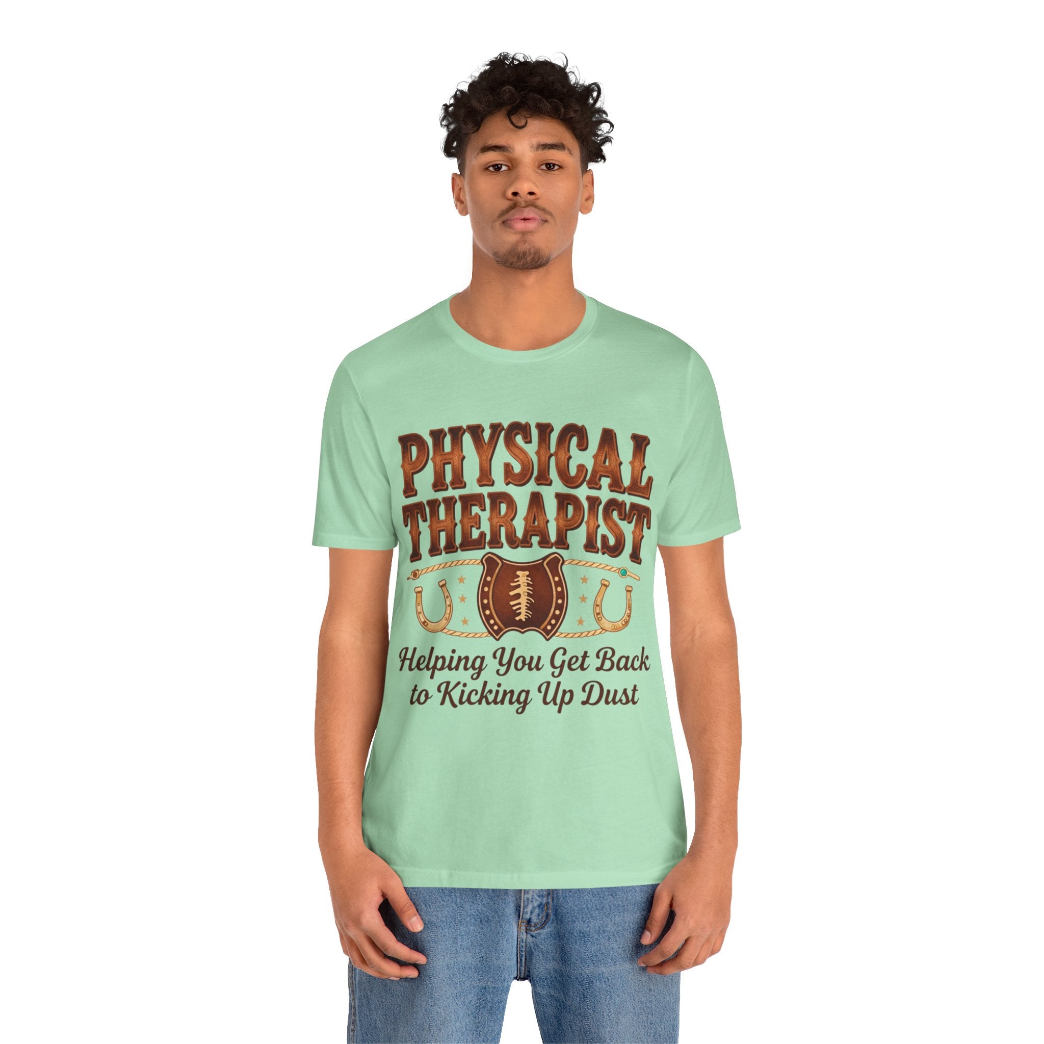 Physical Therapist Tee - "Helping You Get Back to Kicking Up Dust" Western Football Design