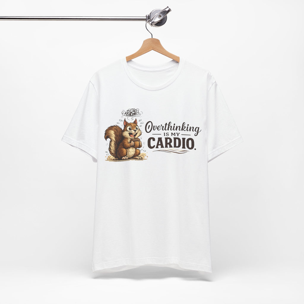 Overthinking Is My Cardio Shirt Funny Anxiety T Shirt ADHD Overthinking Tee Squirrel Graphic Mental Health Gift Neurodivergent Apparel