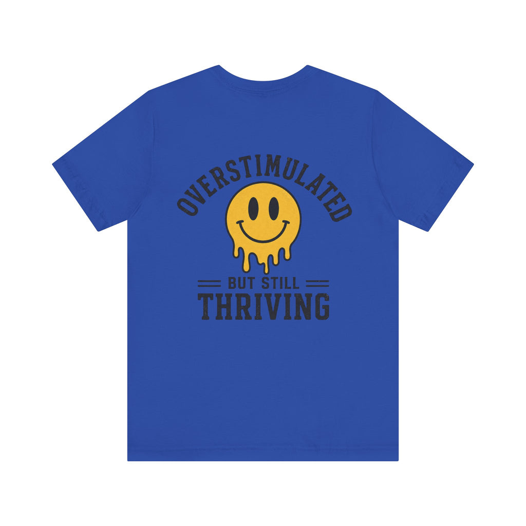 Overstimulated But Still Thriving Shirt | Smiley Face Tee | Neurodivergent Shirt | ADHD Autism Mental Health Gift | Introvert Tee