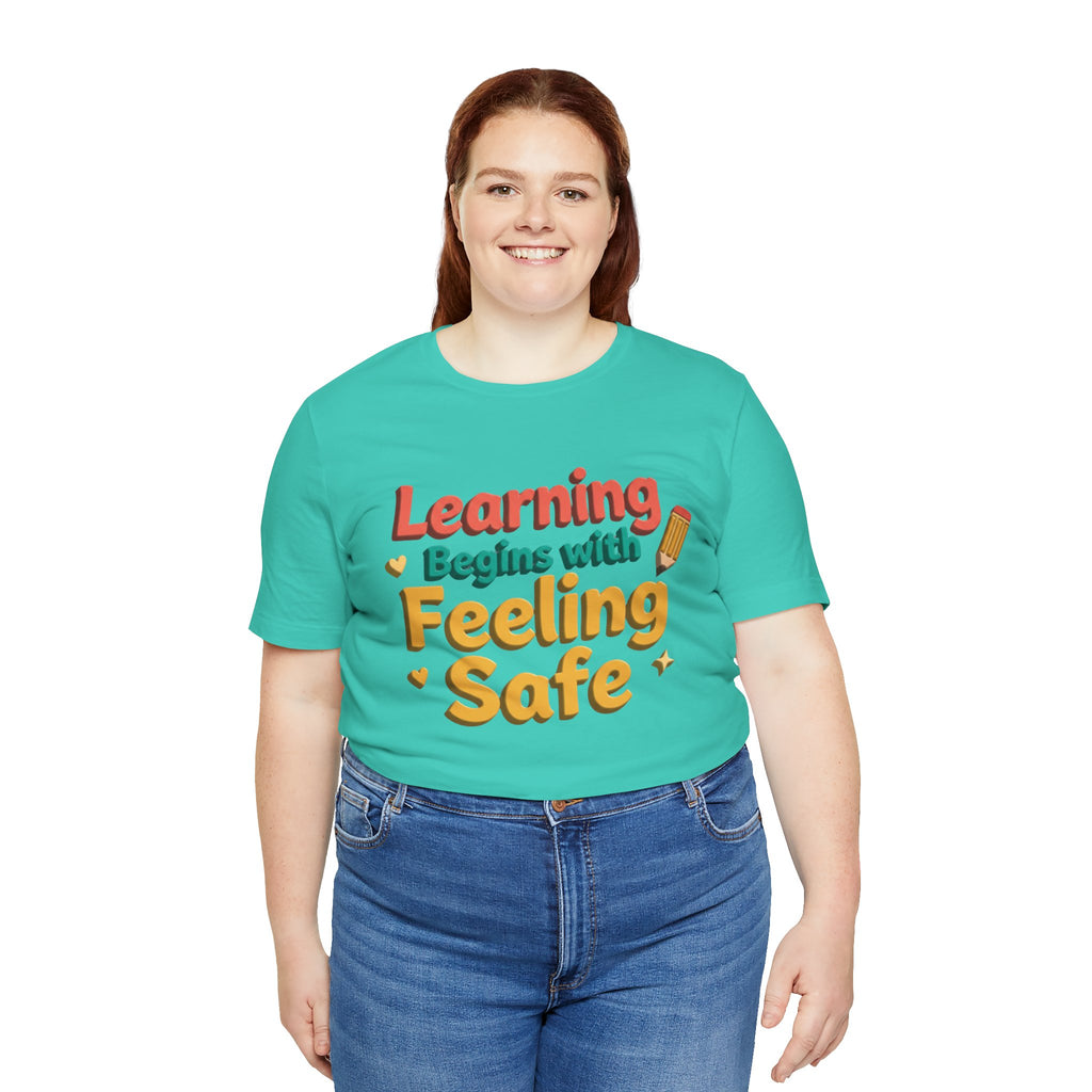 Learning Begins with Feeling Safe Tee | School Safety, Positive Message