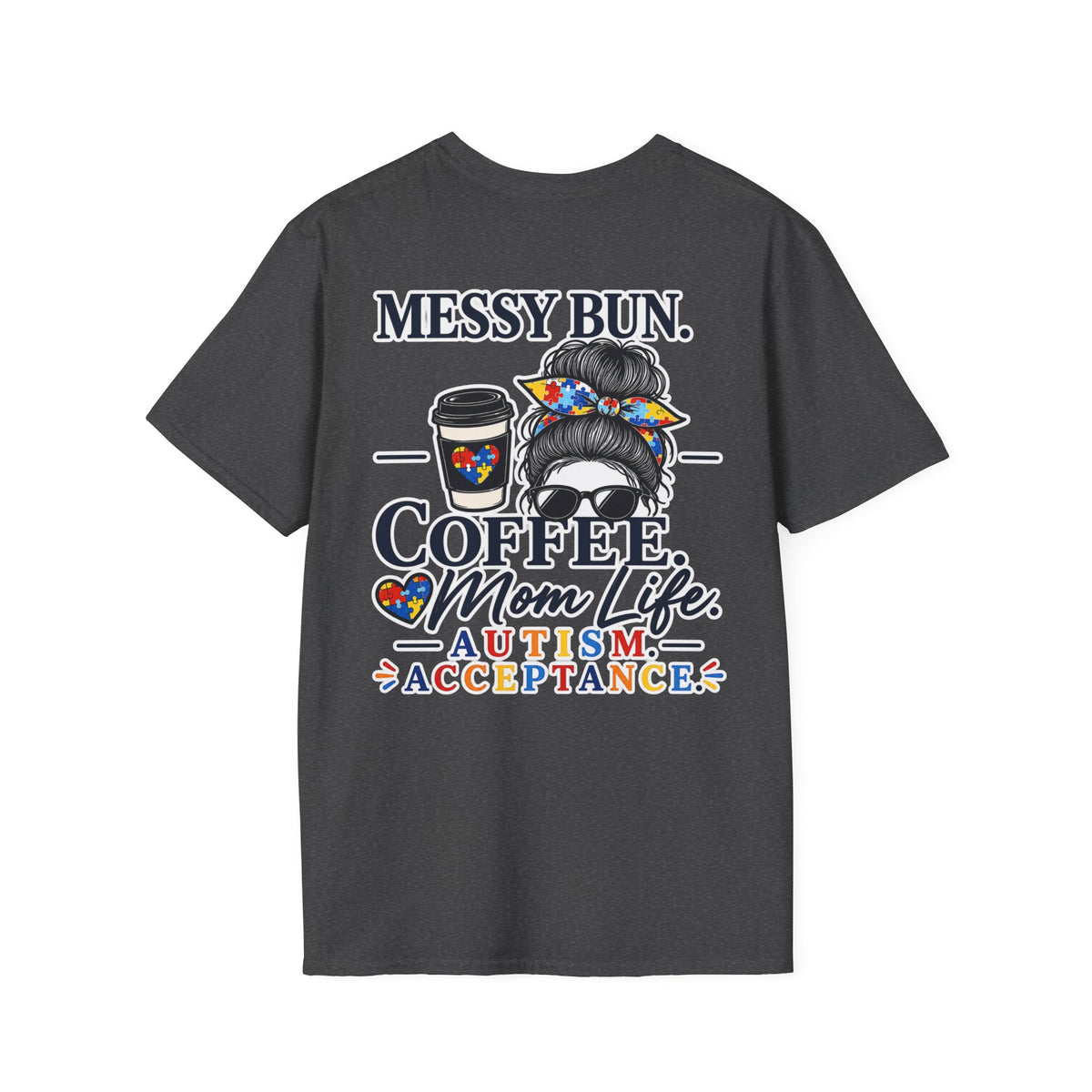 Messy Bun Coffee Mom Life Autism Acceptance Shirt | Autism Mom T-Shirt | Neurodiversity Support Tee | Special Needs Mom Gift