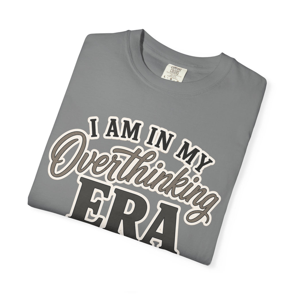 I Am In My Overthinking Era Shirt Funny Overthinking T Shirt Anxiety Shirt Mental Health Tee Neurodivergent Gift ADHD Apparel