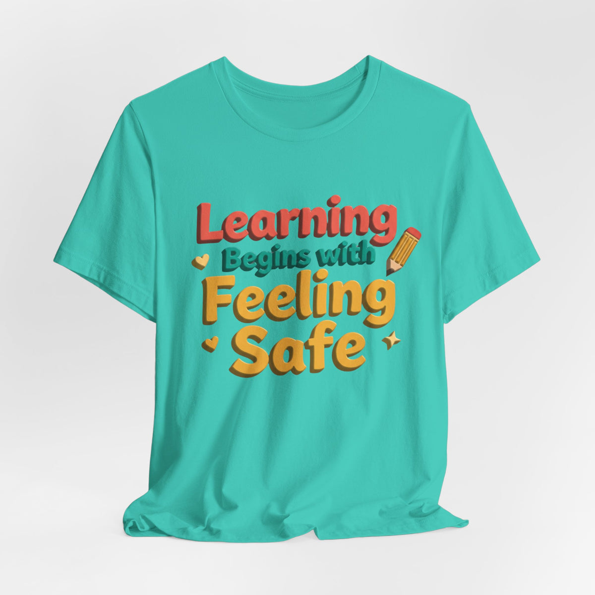 Learning Begins with Feeling Safe Tee | School Safety, Positive Message
