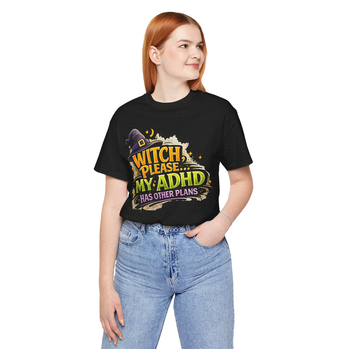 Witch Please My ADHD Has Other Plans T-Shirt | Halloween Witch Tee