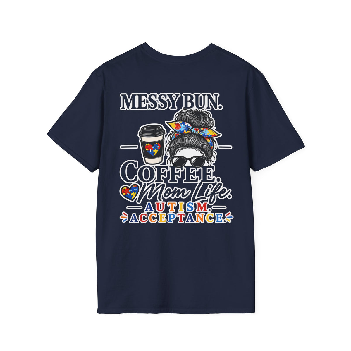 Messy Bun Coffee Mom Life Autism Acceptance Shirt | Autism Mom T-Shirt | Neurodiversity Support Tee | Special Needs Mom Gift