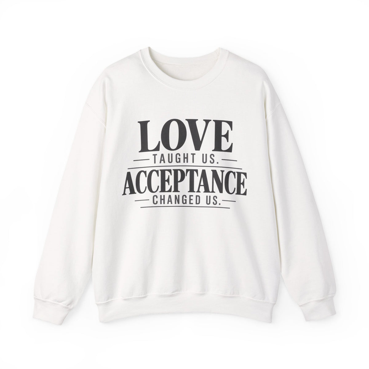 Love Taught Us Acceptance Changed Us Sweatshirt | Special Needs | Inclusion Inspirational Quote Crewneck