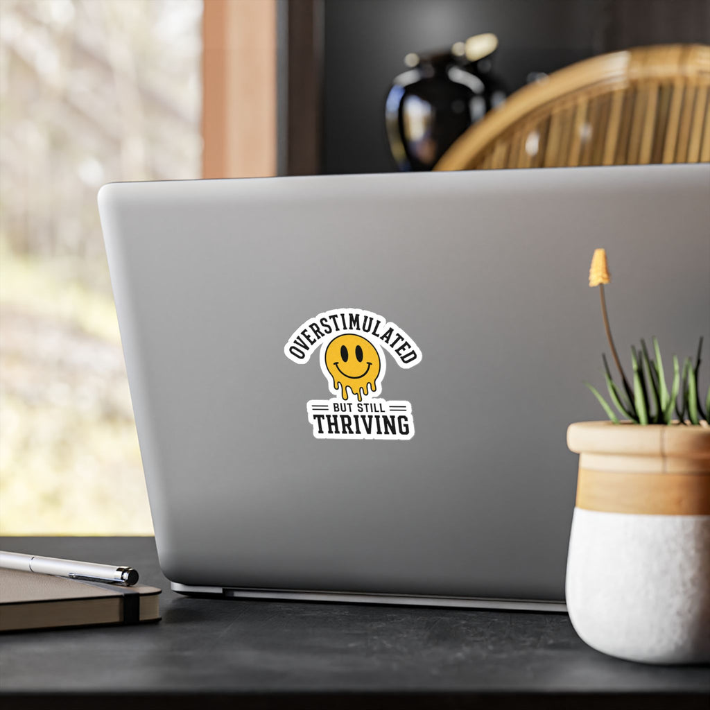 Overstimulated But Still Thriving Sticker Funny Mental Health Vinyl Decal Neurodivergent ADHD Anxiety Waterproof Laptop Water Bottle Sticker