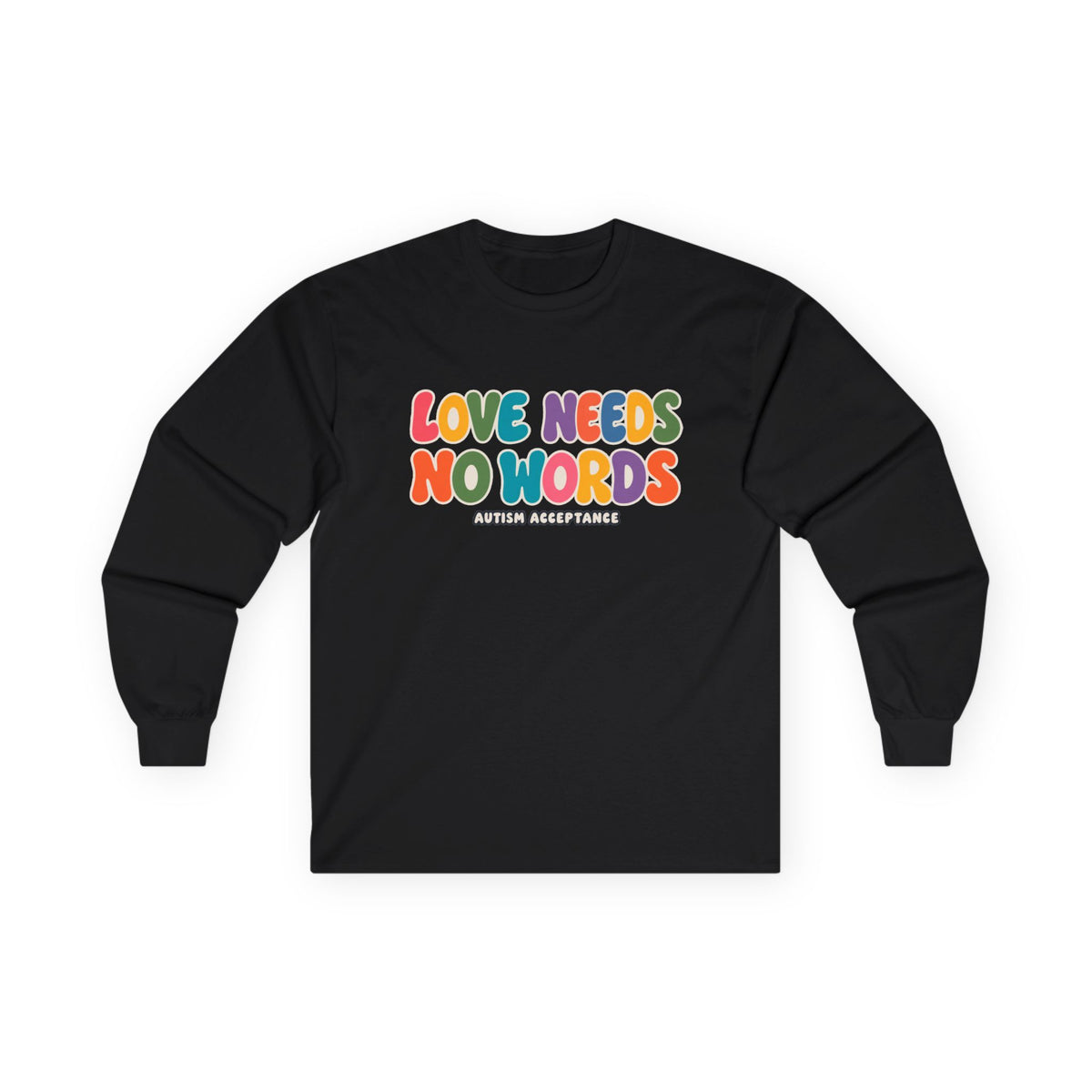 Love Needs No Words Long Sleeve Tee, Autism Acceptance Colorful Shirt, Nonverbal Autism Positive Message T-Shirt, Autism Awareness Gift