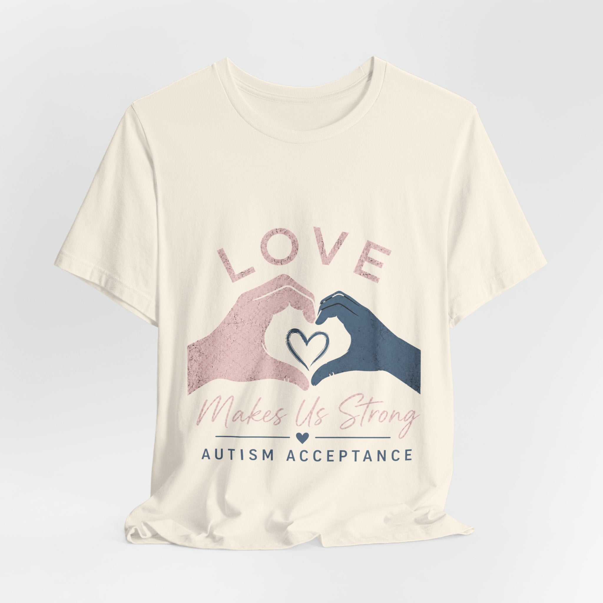 Love Makes Us Strong Autism Acceptance T-Shirt | Heart Hands Tee