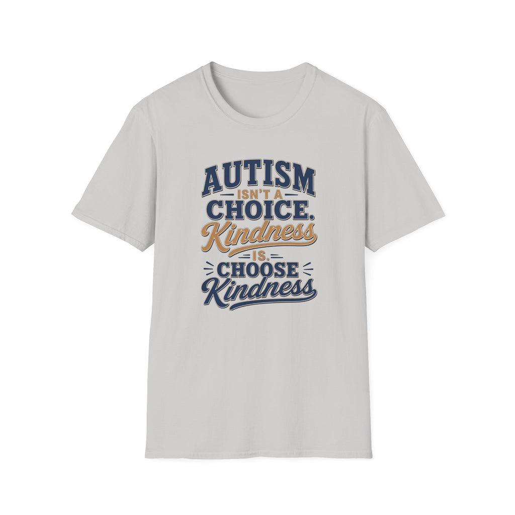 Autism Isn't a Choice Kindness Is T-Shirt | Awareness Support Tee