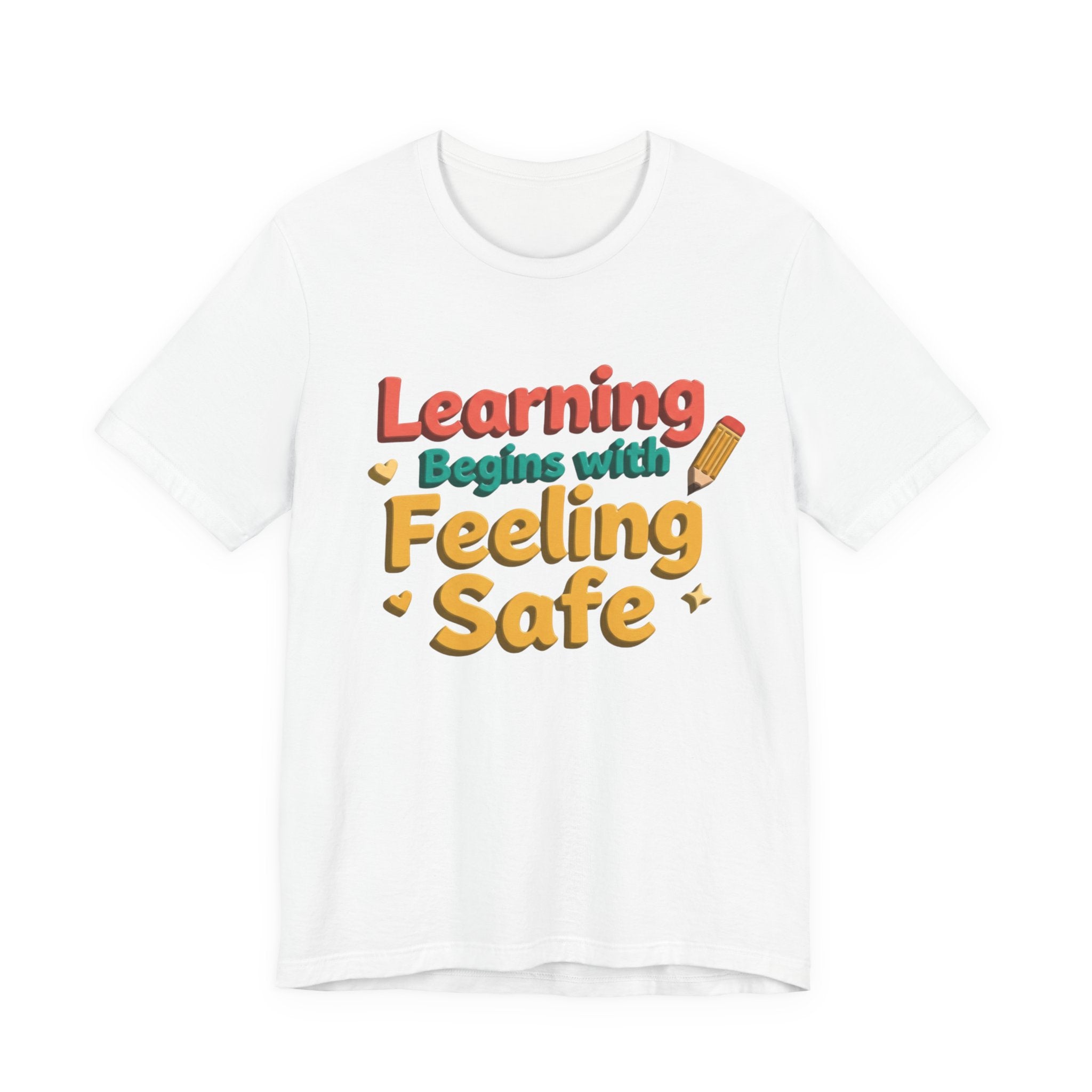 Learning Begins with Feeling Safe Tee | School Safety, Positive Message