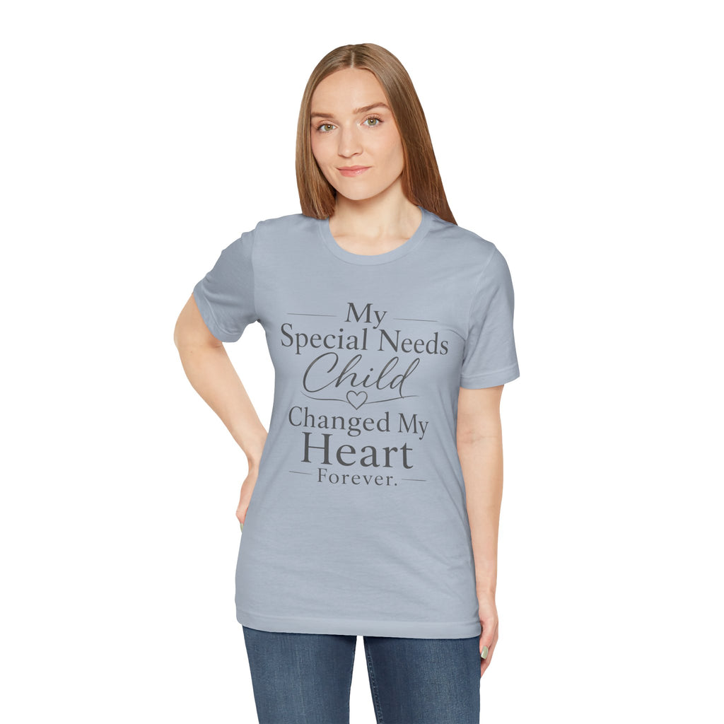 My Special Needs Child Changed My Heart Forever T-Shirt | Special Needs Parent Tee