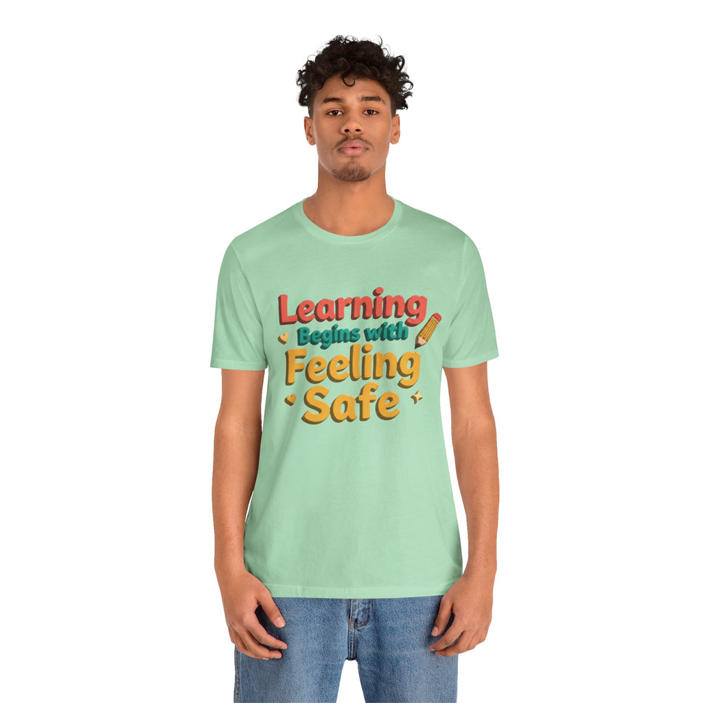 Learning Begins with Feeling Safe Tee | School Safety, Positive Message
