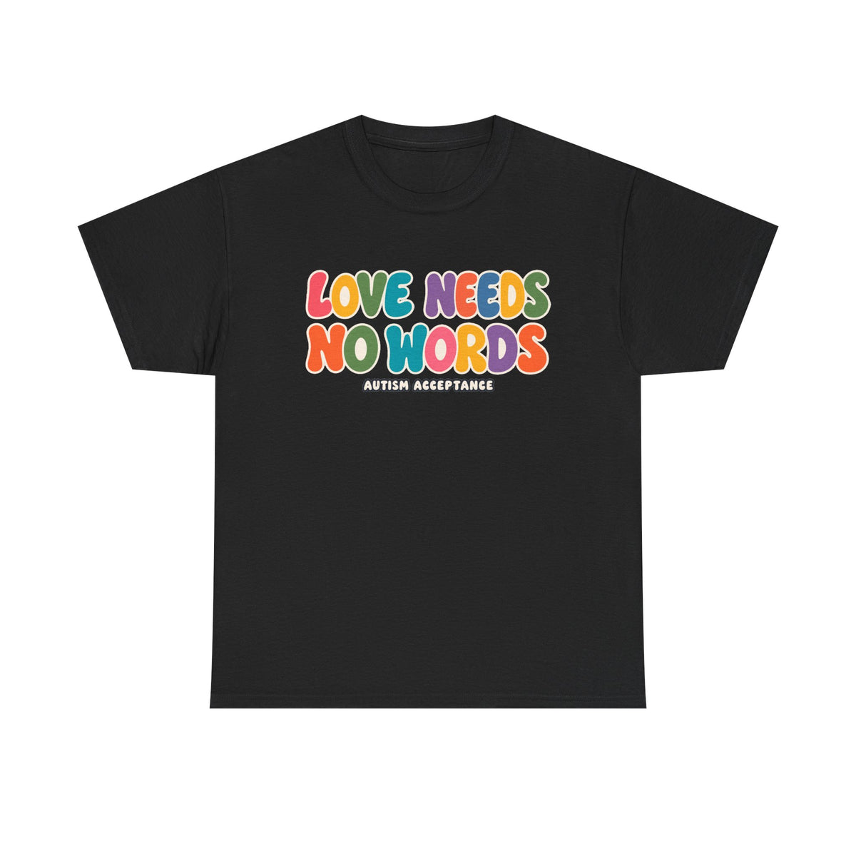Love Needs No Words Tee, Autism Acceptance Colorful Shirt, Nonverbal Autism Positive Message T-Shirt, Autism Awareness Gift
