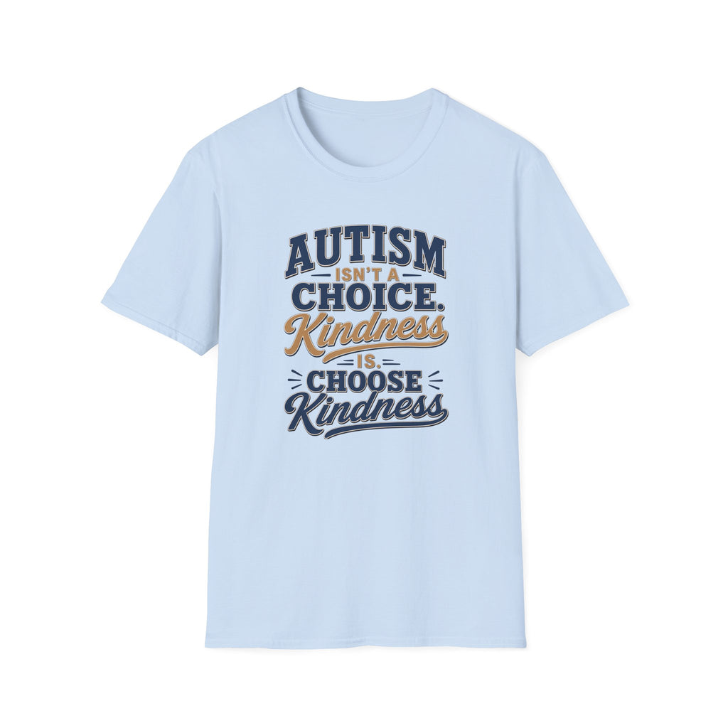 Autism Isn't a Choice Kindness Is T-Shirt | Awareness Support Tee