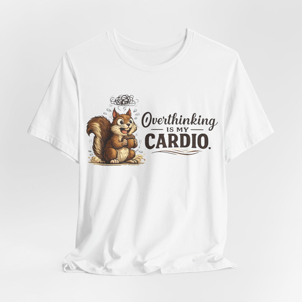 Overthinking Is My Cardio Shirt Funny Anxiety T Shirt ADHD Overthinking Tee Squirrel Graphic Mental Health Gift Neurodivergent Apparel