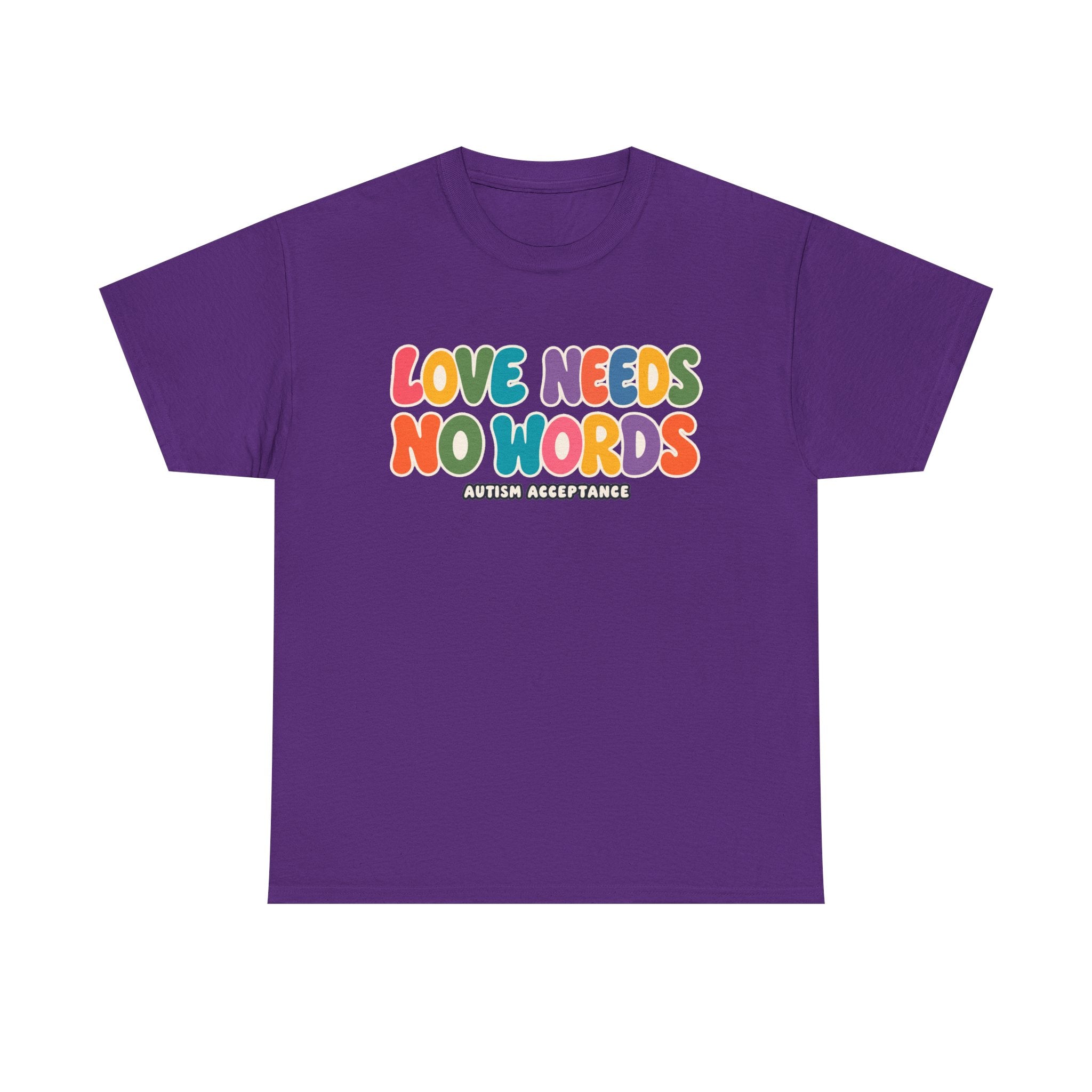 Love Needs No Words Tee, Autism Acceptance Colorful Shirt, Nonverbal Autism Positive Message T-Shirt, Autism Awareness Gift