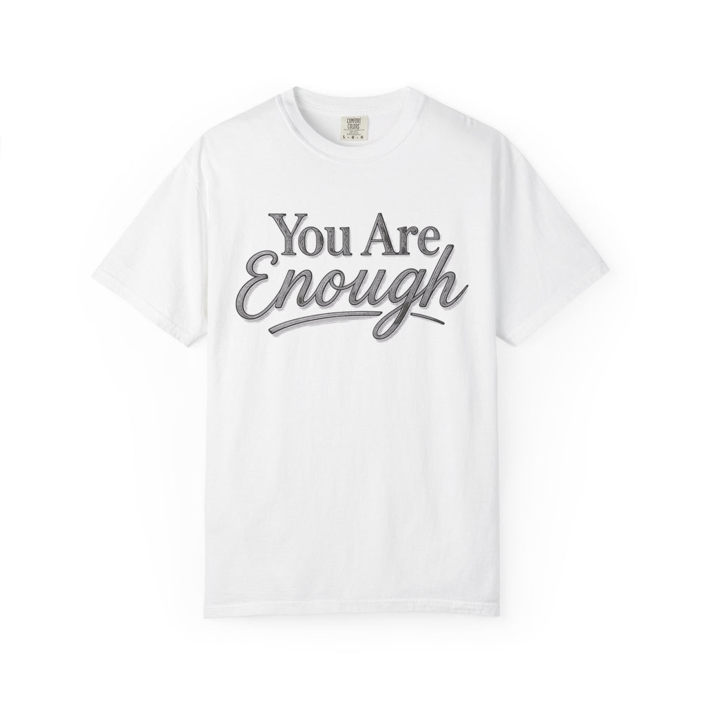 You Are Enough Shirt Inspirational T Shirt Positive Affirmation Tee Mental Health Awareness Shirt Self Love Gift Motivational Apparel