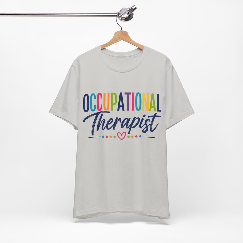 Occupational Therapist Shirt Occupational Therapy T Shirt OT Gift Therapist Shirt Pediatric OT School Therapist Rehab Therapy Tee