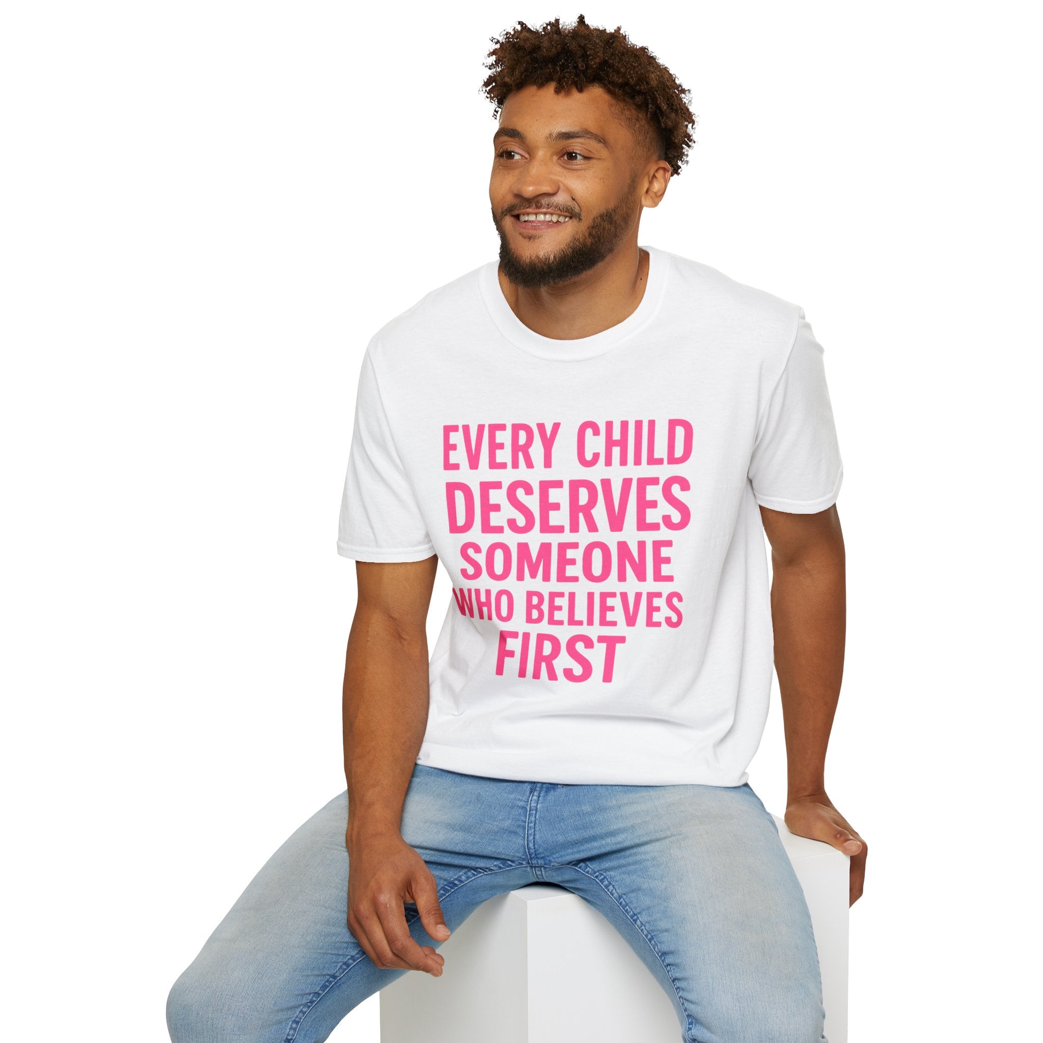 Every Child Deserves Someone Who Believes First T-Shirt | Advocacy Pink Text