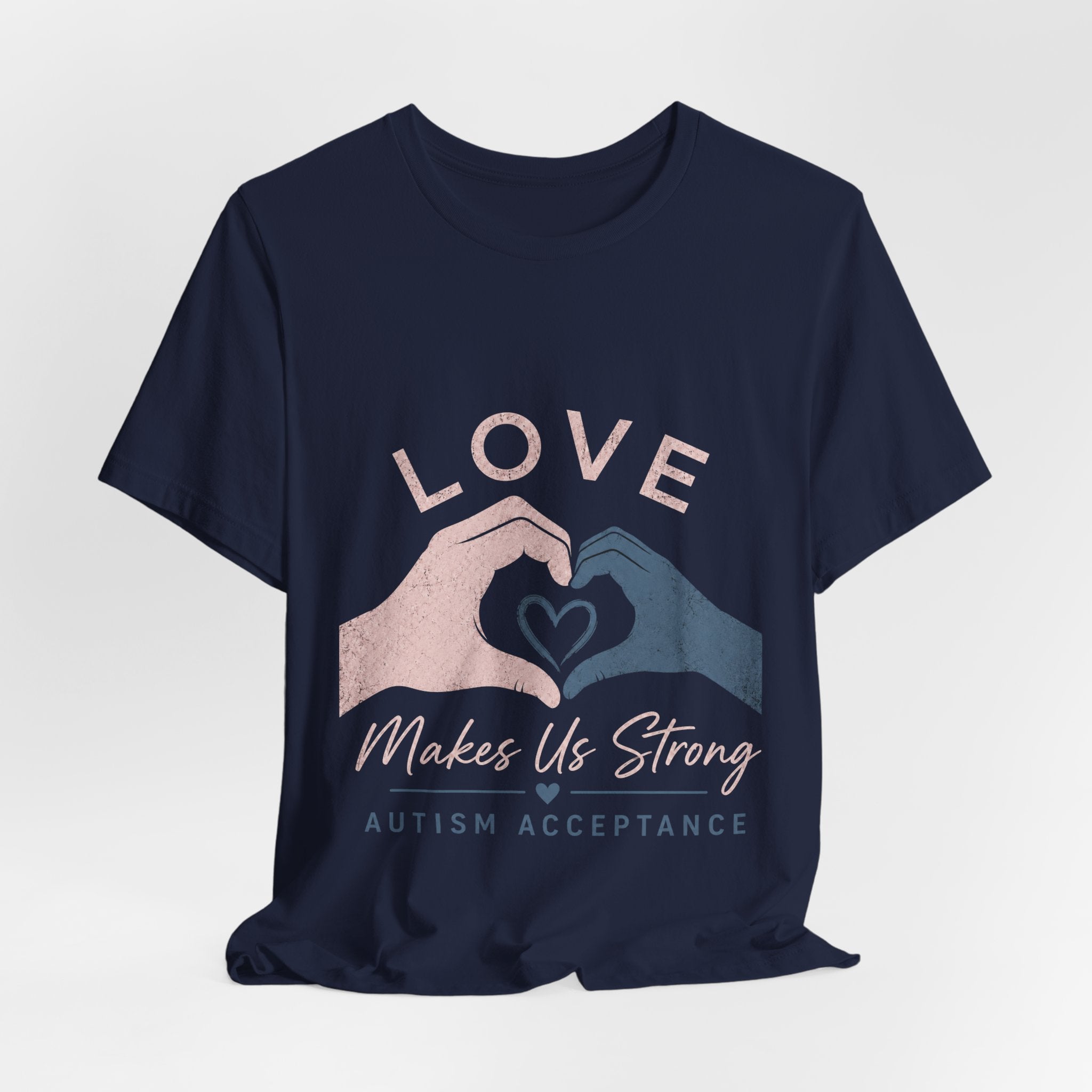 Love Makes Us Strong Autism Acceptance T-Shirt | Heart Hands Tee