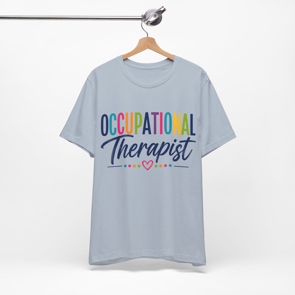 Occupational Therapist Shirt Occupational Therapy T Shirt OT Gift Therapist Shirt Pediatric OT School Therapist Rehab Therapy Tee