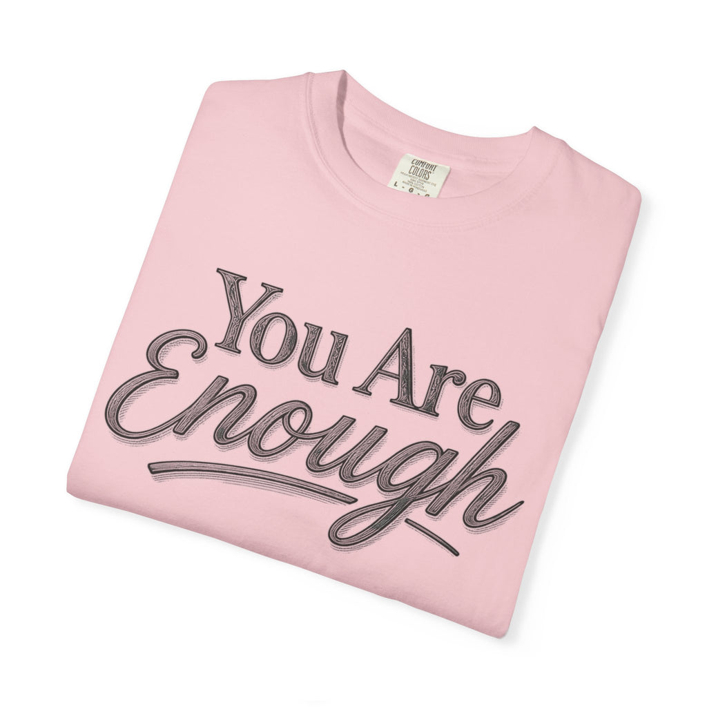 You Are Enough Shirt Inspirational T Shirt Positive Affirmation Tee Mental Health Awareness Shirt Self Love Gift Motivational Apparel