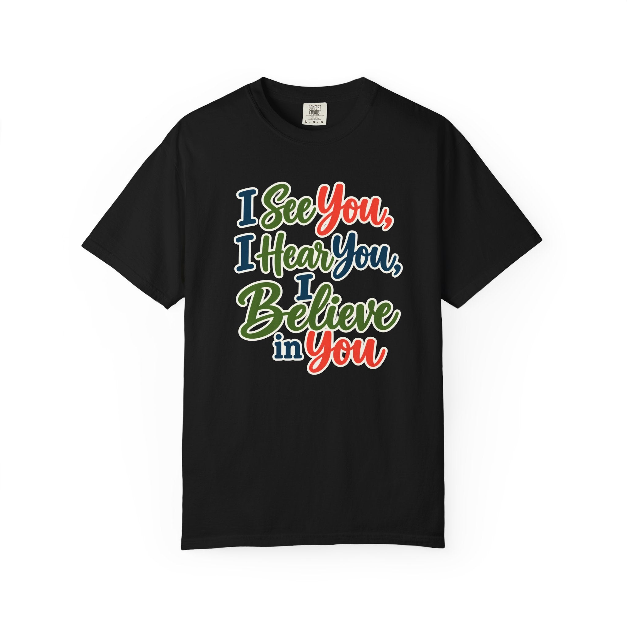 I See You I Hear You I Believe In You T-Shirt, Teacher Inspirational Tee, Special Education Teacher Gift, Inclusive Classroom Apparel